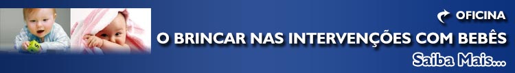 O Brincar nas Intervenções com Bebês
